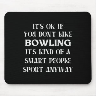 It's Ok If You Don't Like Bowling Funny Saying Wom Mouse Pad