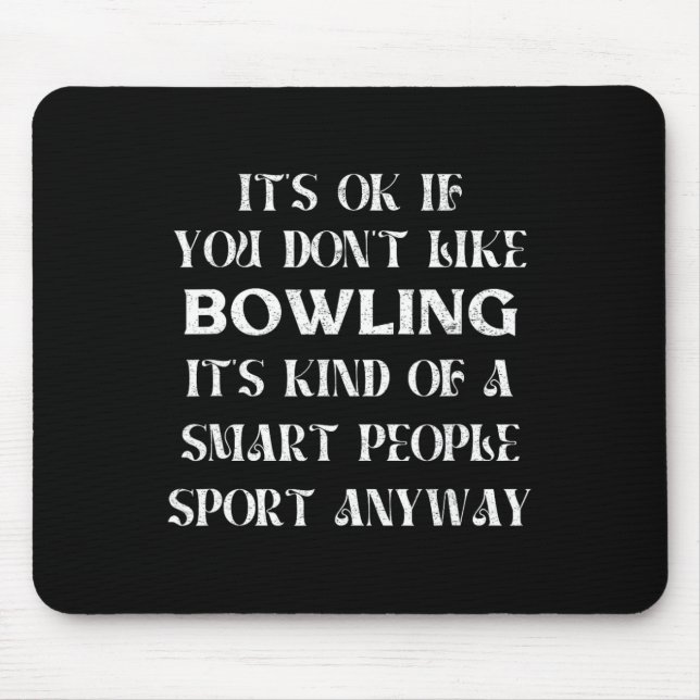It's Ok If You Don't Like Bowling Funny Saying Wom Mouse Pad (Front)