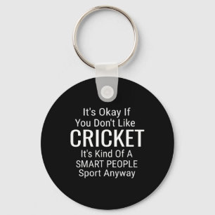 Its Ok If You Don't Like Cricket Funny Cricket Spo Key Ring