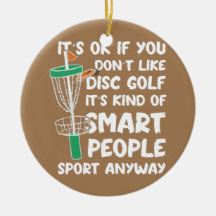 its ok if you dont like disc golf funny disc golf ceramic ornament