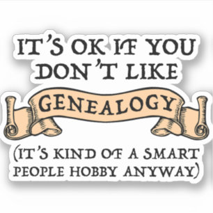 It's OK If You Don't Like Genealogy