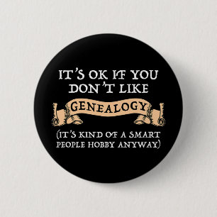 It's OK If You Don't Like Genealogy 6 Cm Round Badge