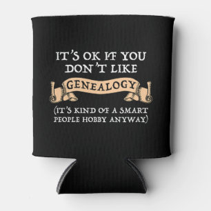 It's OK If You Don't Like Genealogy Can Cooler