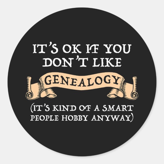 It's OK If You Don't Like Genealogy Classic Round Sticker (Front)