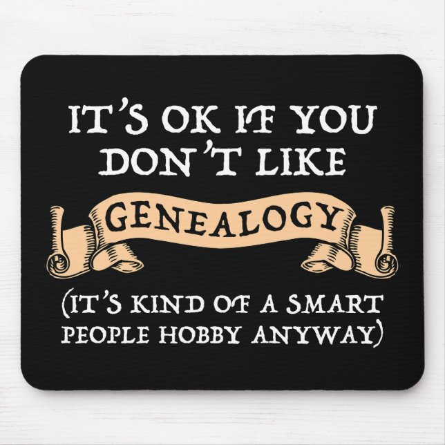 It's OK If You Don't Like Genealogy Mouse Pad (Front)