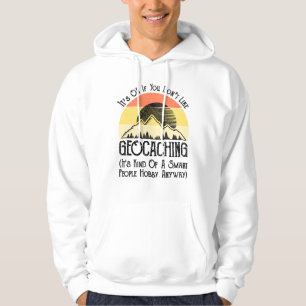 It's OK If You Don't Like Geocaching Hoodie