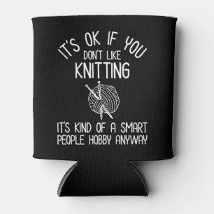 It's OK If You Don't Like Knitting Can Cooler