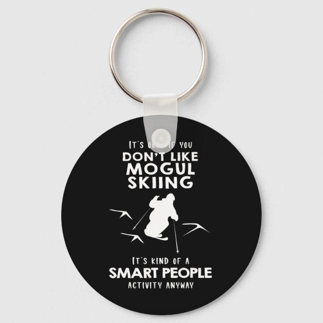 It's Ok If You Don't Like Mogul Skiing  Key Ring (Front)