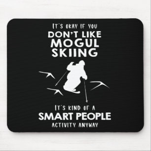 It's Ok If You Don't Like Mogul Skiing Mouse Pad