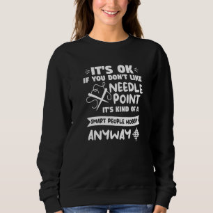 It's Ok If You Don't Like Needle Point Crochet Qui Sweatshirt
