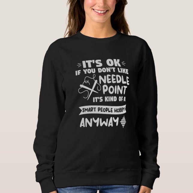 It's Ok If You Don't Like Needle Point Crochet Qui Sweatshirt (Front)