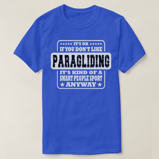 Its Ok If You Dont Like Paragliding Gift  T-Shirt (Design Front)