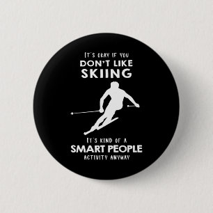 It's Ok If You Don't Like Skiing  6 Cm Round Badge