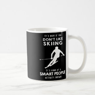It's Ok If You Don't Like Skiing Coffee Mug