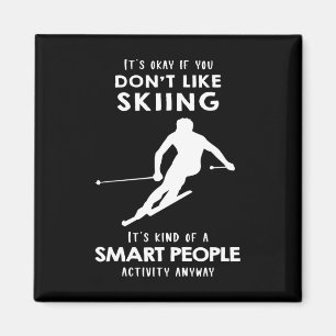 It's Ok If You Don't Like Skiing Magnet