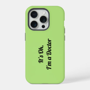 It's Ok, I'm A Doctor iPhone 15 Pro Case