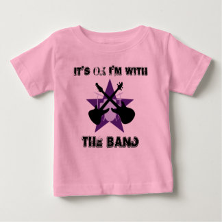 It's Ok I'm With THE BAND Baby T-Shirt