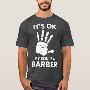 ITS OK MY SON IS A BARBER T-Shirt