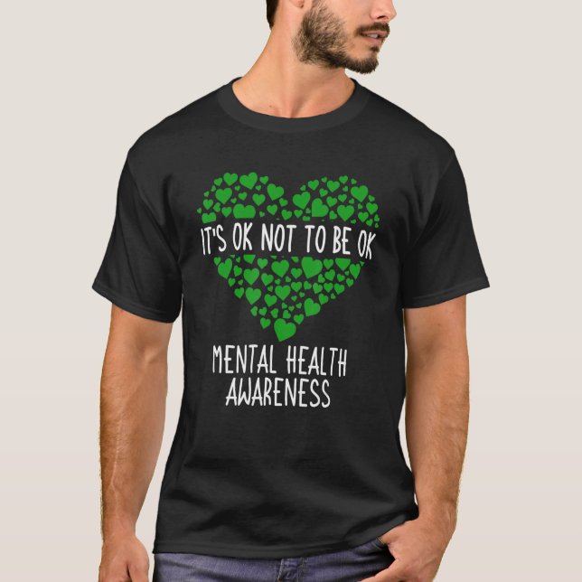 It's Ok Not To Be Ok Mental Health Awareness 1 T-Shirt (Front)