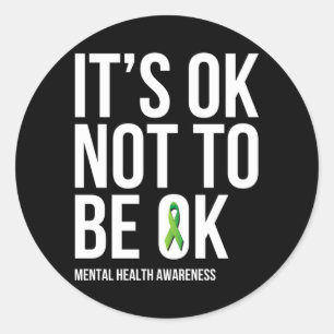 Its Ok Not To Be Ok - Mental Health Awareness Classic Round Sticker