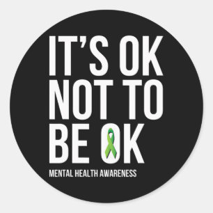 It's Ok Not To Be Ok - Mental Health Awareness Classic Round Sticker