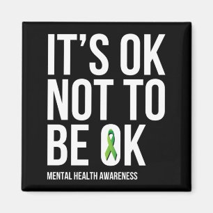 Its Ok Not To Be Ok - Mental Health Awareness Magnet