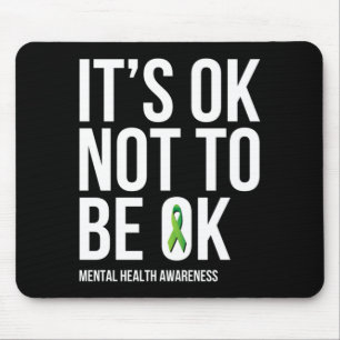 Its Ok Not To Be Ok - Mental Health Awareness Mouse Pad