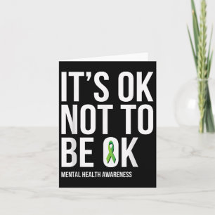 Its Ok Not To Be Ok - Mental Health Awareness T Sh Card