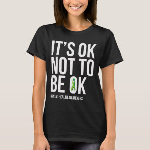 It's Ok Not To Be Ok - Mental Health Awareness T-Shirt
