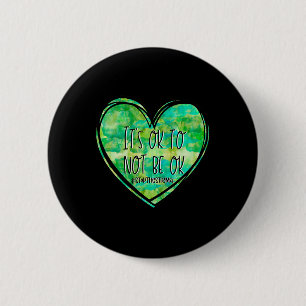 It's Ok Not To Be Ok Mental Health - Suicide- Awar 6 Cm Round Badge