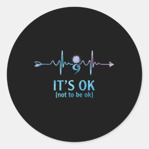 Its Ok Not To Be Ok Semicolon Suicide Prevention A Classic Round Sticker