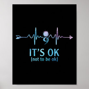Its Ok Not To Be Ok Semicolon Suicide Prevention A Poster