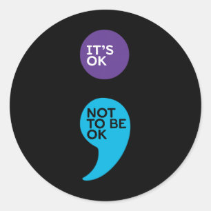 It's Ok Not To Be Ok Semicolon Suicide Prevention Classic Round Sticker