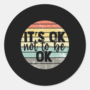 It's Ok Not To Be Ok Vintage Mental Health Awarene Classic Round Sticker