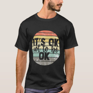 It's Ok Not To Be Ok Vintage Mental Health Awarene T-Shirt