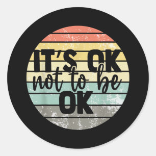 Its Ok Not To Be Ok Vintage Mental Health Awarenes Classic Round Sticker