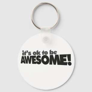 It's ok to be awesome key ring
