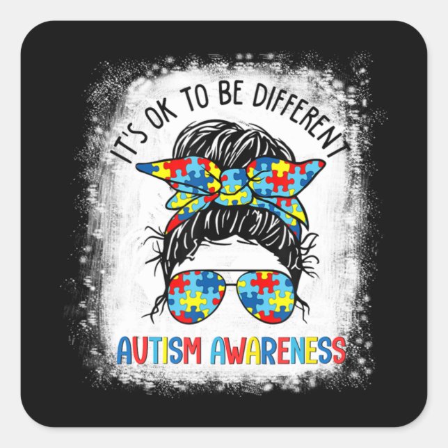 It's Ok To Be Different Autism Awareness Messy Bun Square Sticker (Front)