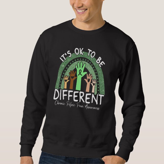It's Ok To Be Different Chronic Pelvic Pain Awaren Sweatshirt (Front)