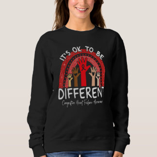 It's Ok To Be Different Congestive Heart Failure A Sweatshirt
