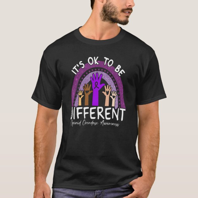 It's Ok To Be Different Opioid Overdose Awareness  T-Shirt (Front)