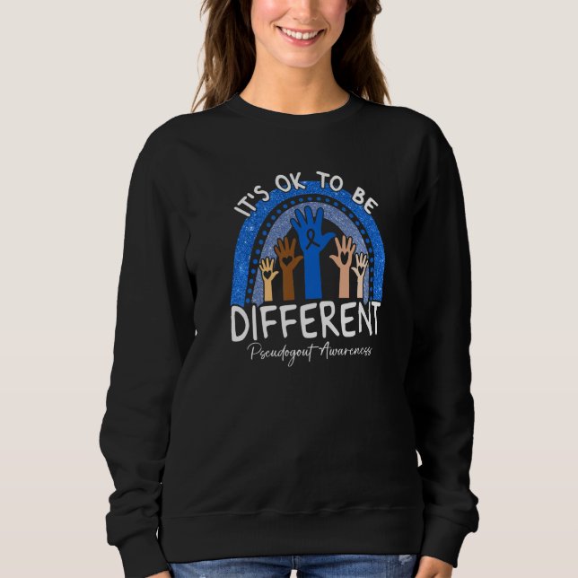 It's Ok To Be Different Pseudogout Awareness   Sweatshirt (Front)