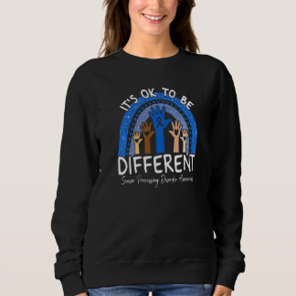 It's Ok To Be Different Sensor Processing Disorder Sweatshirt