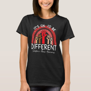 It's Ok To Be Different Substance Abuse Awareness T-Shirt