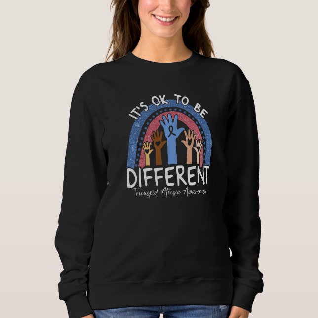 It's Ok To Be Different Tricuspid Atresia Awarenes Sweatshirt (Front)
