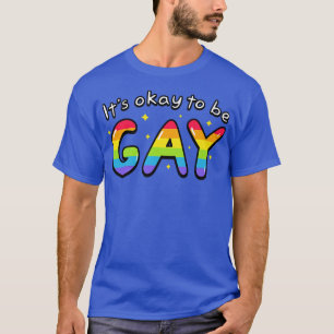 It's Ok To Be Gay LGBTQ Pride Flag Colors Letterin T-Shirt