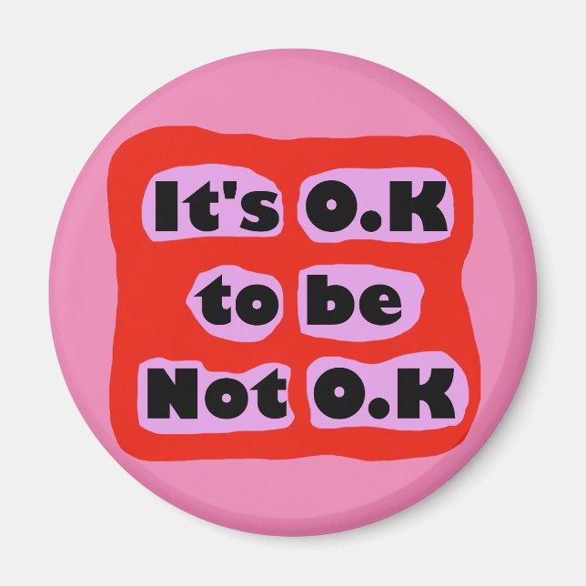 It's OK to be Not OK Mental Health Awareness  Magnet (Front)