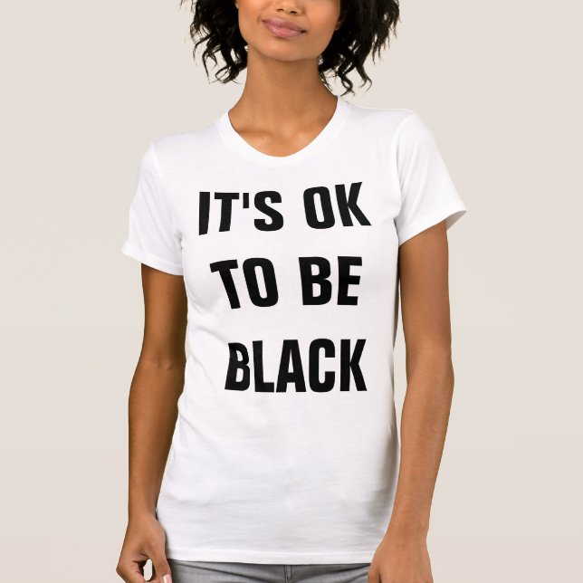 IT'S OK TO BE WHITE T-Shirt (Front)