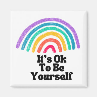 It's Ok To Be Yourself Magnet
