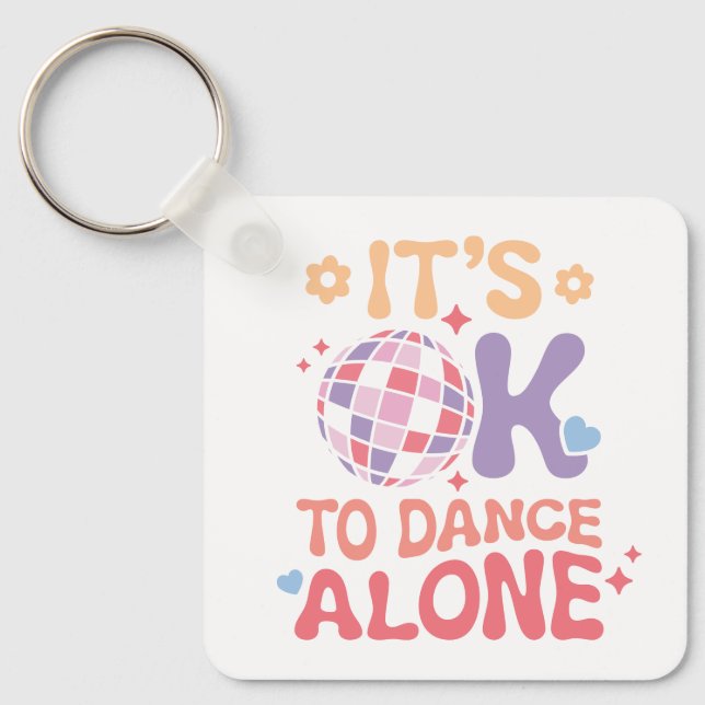 It's OK To Dance Alone Funny Single Self Love Key Ring (Front)